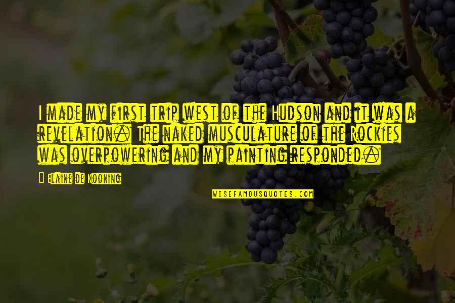 Tspettibone Quotes By Elaine De Kooning: I made my first trip west of the
