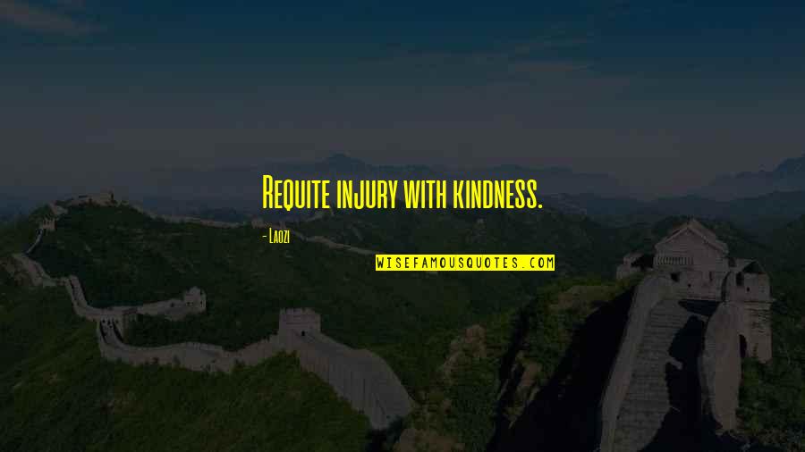 Tstl Quotes By Laozi: Requite injury with kindness.