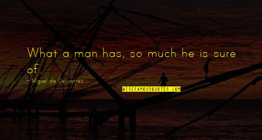 Tstl Stock Quotes By Miguel De Cervantes: What a man has, so much he is Tstl Stock Quotes By Miguel De Cervantes: What a man has, so much he is