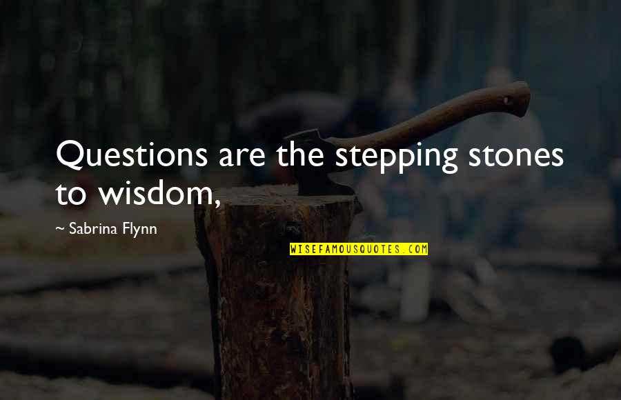 Tsu Surf Quotes By Sabrina Flynn: Questions are the stepping stones to wisdom,