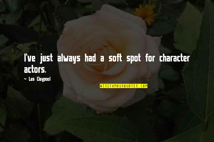 Tsubaki Future Quotes By Les Claypool: I've just always had a soft spot for Tsubaki Future Quotes By Les Claypool: I've just always had a soft spot for