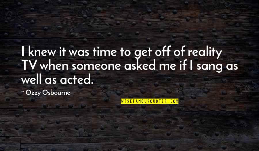 Tsubame Quotes By Ozzy Osbourne: I knew it was time to get off Tsubame Quotes By Ozzy Osbourne: I knew it was time to get off