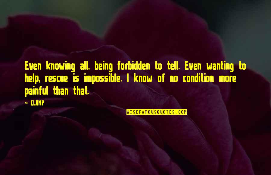 Tsubasa Chronicle Quotes By CLAMP: Even knowing all, being forbidden to tell. Even Tsubasa Chronicle Quotes By CLAMP: Even knowing all, being forbidden to tell. Even