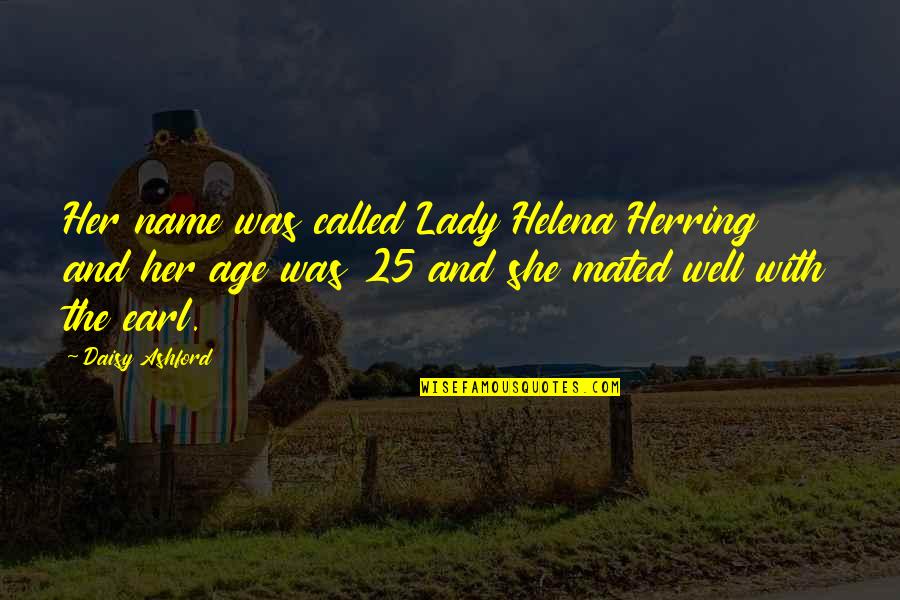 Tsubasa Chronicles Quotes By Daisy Ashford: Her name was called Lady Helena Herring and