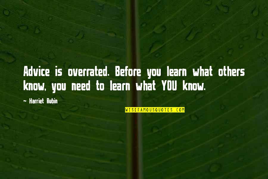 Tsubasa Chronicles Quotes By Harriet Rubin: Advice is overrated. Before you learn what others