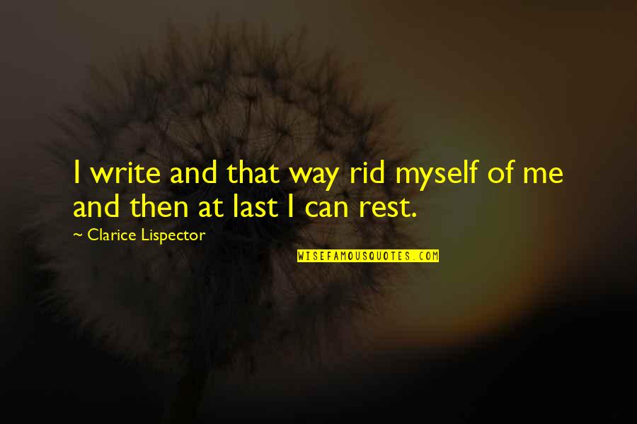 Tsubasa Ozora Quotes By Clarice Lispector: I write and that way rid myself of