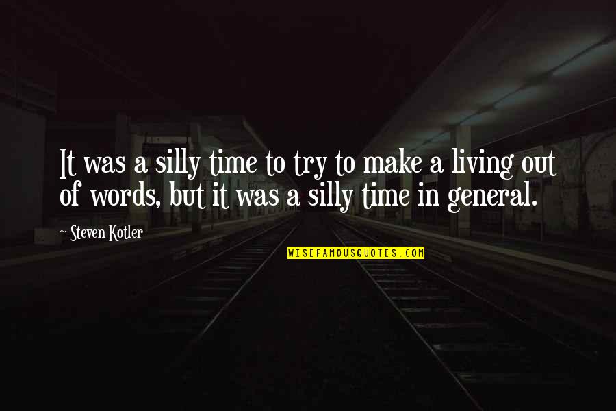 Tsubi Soup Quotes By Steven Kotler: It was a silly time to try to Tsubi Soup Quotes By Steven Kotler: It was a silly time to try to