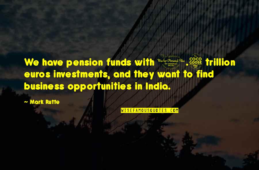 Tsuboi Bamboo Quotes By Mark Rutte: We have pension funds with 1.5 trillion euros Tsuboi Bamboo Quotes By Mark Rutte: We have pension funds with 1.5 trillion euros