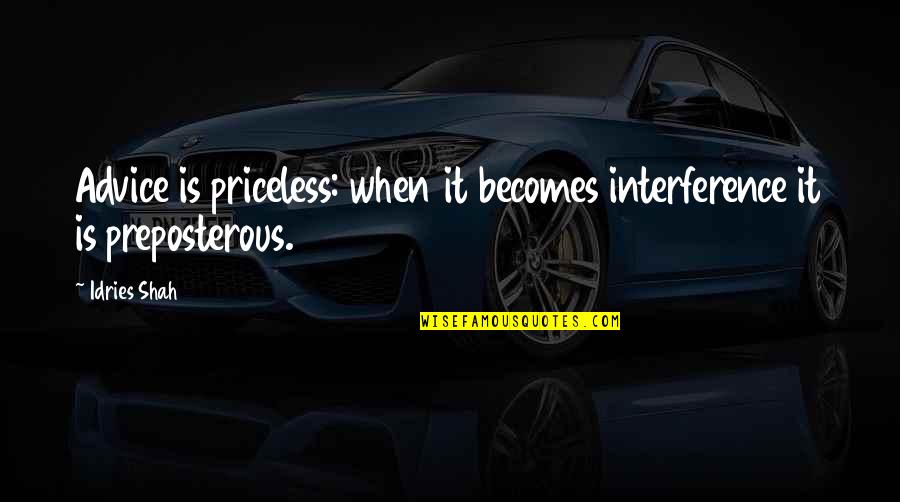 Tsuboichi Quotes By Idries Shah: Advice is priceless: when it becomes interference it