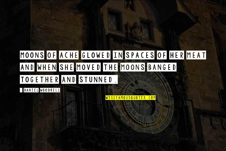Tsuda Kenjirou Quotes By Daniel Woodrell: Moons of ache glowed in spaces of her