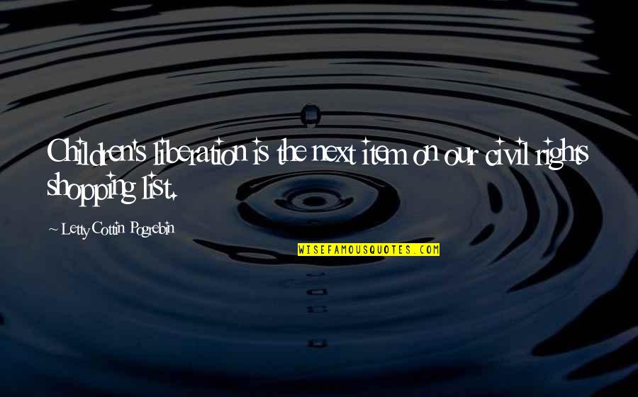 Tsugio Ano Quotes By Letty Cottin Pogrebin: Children's liberation is the next item on our Tsugio Ano Quotes By Letty Cottin Pogrebin: Children's liberation is the next item on our