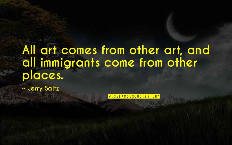 Tsuha Mennad Quotes By Jerry Saltz: All art comes from other art, and all