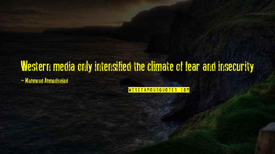 Tsuhako Quotes By Mahmoud Ahmadinejad: Western media only intensified the climate of fear Tsuhako Quotes By Mahmoud Ahmadinejad: Western media only intensified the climate of fear