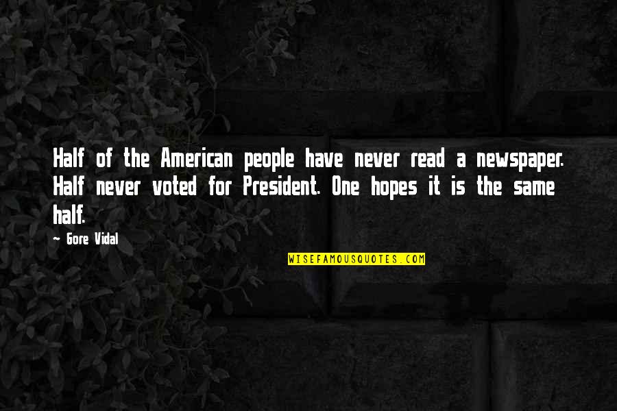Ts'ui Quotes By Gore Vidal: Half of the American people have never read