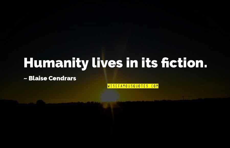 Tsujigiri Philosophy Quotes By Blaise Cendrars: Humanity lives in its fiction. Tsujigiri Philosophy Quotes By Blaise Cendrars: Humanity lives in its fiction.