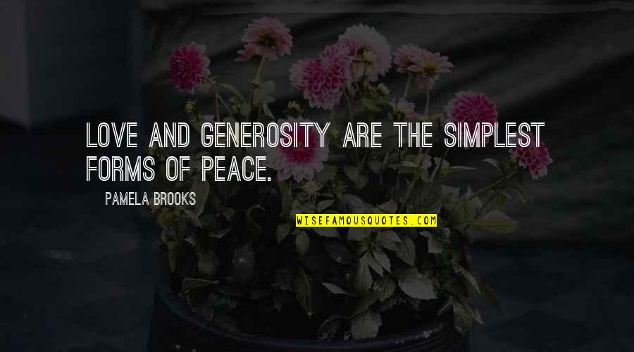 Tsujii Nobuyuki Quotes By Pamela Brooks: Love and generosity are the simplest forms of Tsujii Nobuyuki Quotes By Pamela Brooks: Love and generosity are the simplest forms of