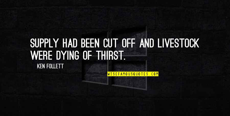 Tsukigata Sakurako Quotes By Ken Follett: Supply had been cut off and livestock were
