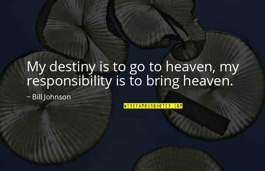 Tsukiko 58 In Quotes By Bill Johnson: My destiny is to go to heaven, my