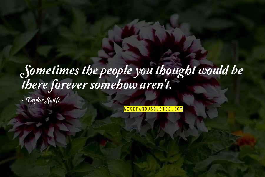 Tsukiko Starry Quotes By Taylor Swift: Sometimes the people you thought would be there