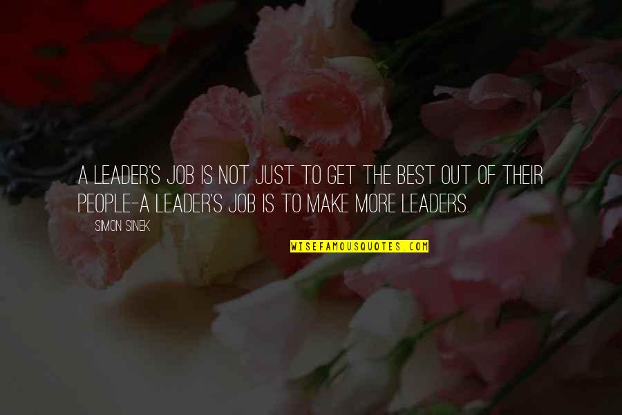 Tsukimoto Mitsumasa Quotes By Simon Sinek: A leader's job is not just to get Tsukimoto Mitsumasa Quotes By Simon Sinek: A leader's job is not just to get