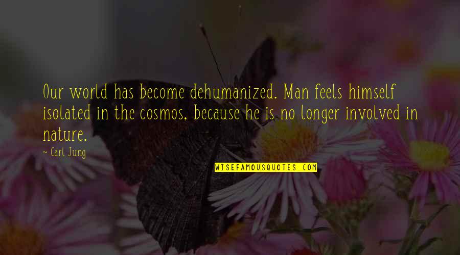 Tsukinami Quotes By Carl Jung: Our world has become dehumanized. Man feels himself Tsukinami Quotes By Carl Jung: Our world has become dehumanized. Man feels himself