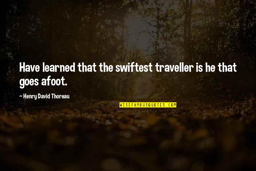 Tsukishima Hana Quotes By Henry David Thoreau: Have learned that the swiftest traveller is he
