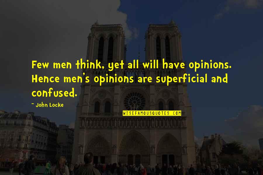 Tsukishima Hana Quotes By John Locke: Few men think, yet all will have opinions.