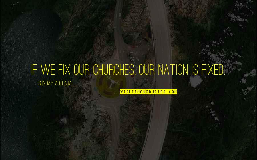 Tsukishima Wallpaper Quotes By Sunday Adelaja: If we fix our churches, our nation is Tsukishima Wallpaper Quotes By Sunday Adelaja: If we fix our churches, our nation is