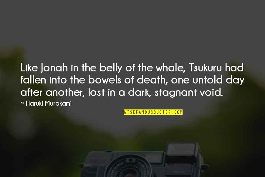 Tsukuru Quotes By Haruki Murakami: Like Jonah in the belly of the whale,