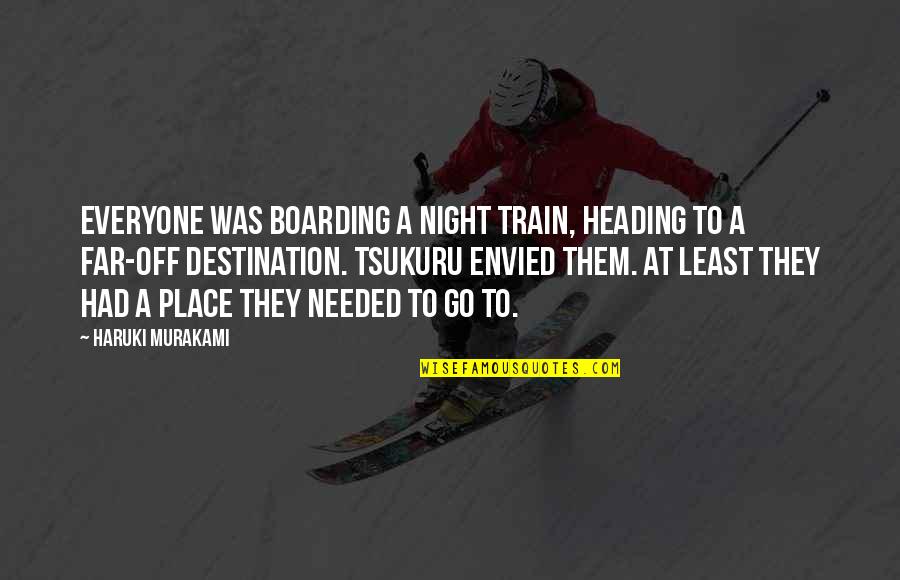 Tsukuru Quotes By Haruki Murakami: Everyone was boarding a night train, heading to
