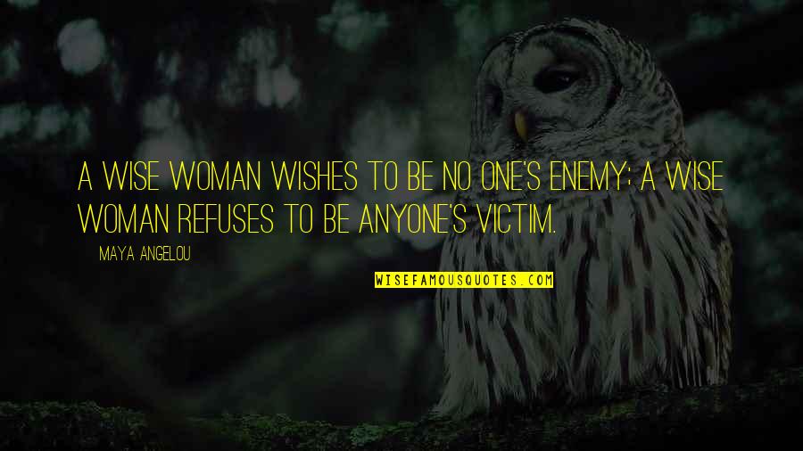 Tsumugi Quotes By Maya Angelou: A wise woman wishes to be no one's Tsumugi Quotes By Maya Angelou: A wise woman wishes to be no one's