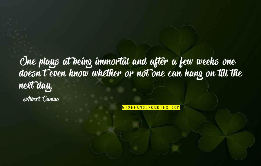Tsumura Bars Quotes By Albert Camus: One plays at being immortal and after a