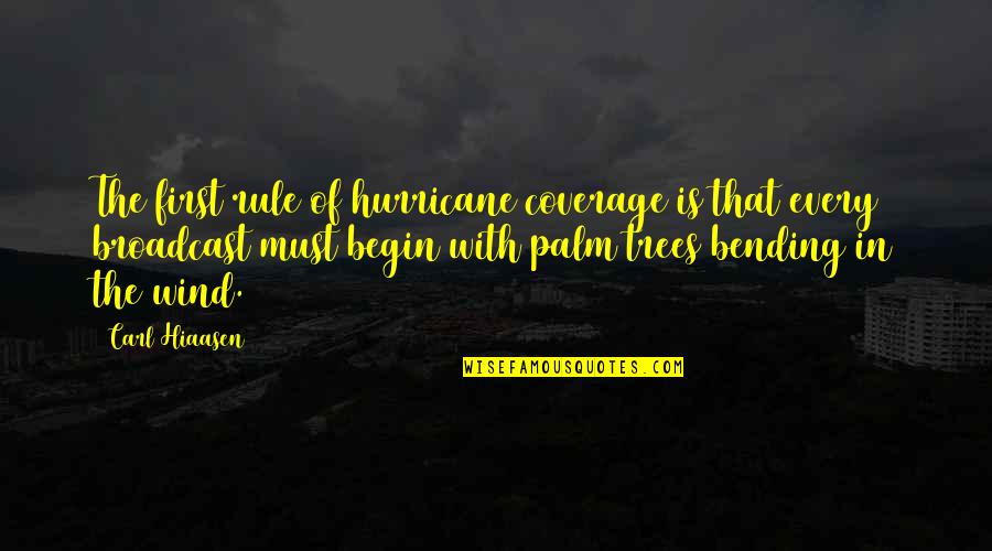 Tsunade Senju Quotes By Carl Hiaasen: The first rule of hurricane coverage is that