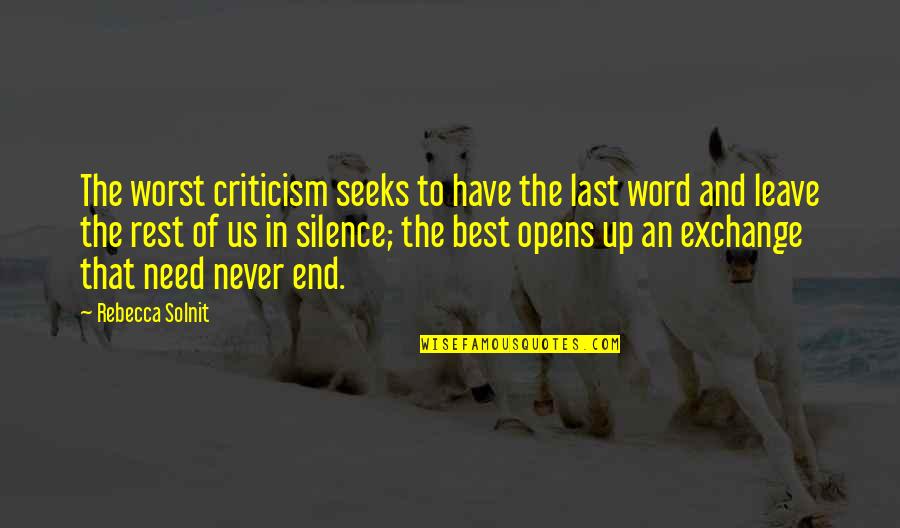 Tsunashima Ryosen Quotes By Rebecca Solnit: The worst criticism seeks to have the last