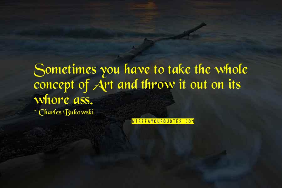 Tsundere Quotes By Charles Bukowski: Sometimes you have to take the whole concept Tsundere Quotes By Charles Bukowski: Sometimes you have to take the whole concept