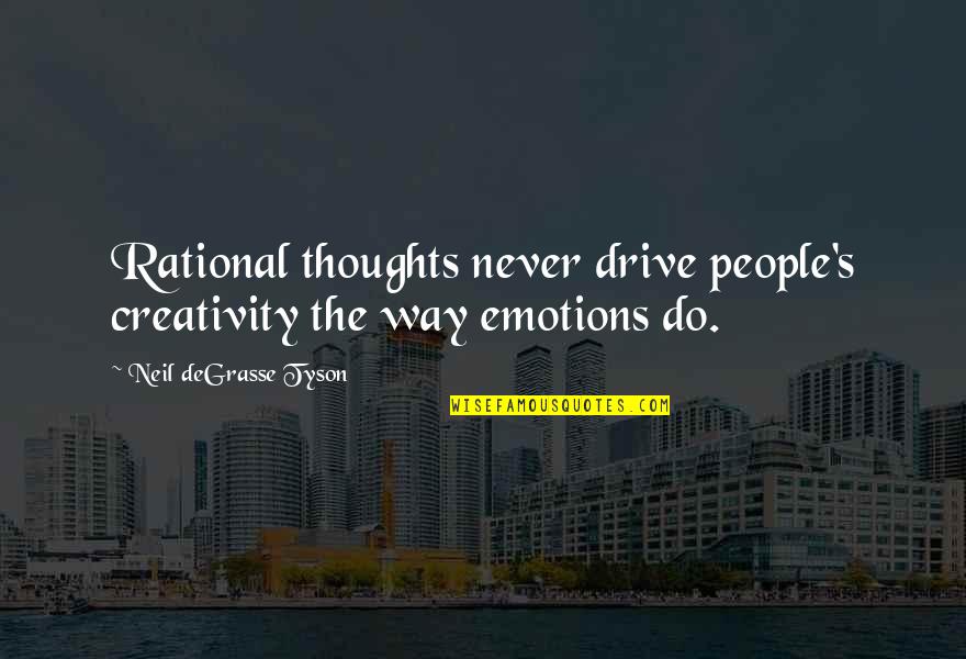 Tsundere Quotes By Neil DeGrasse Tyson: Rational thoughts never drive people's creativity the way Tsundere Quotes By Neil DeGrasse Tyson: Rational thoughts never drive people's creativity the way