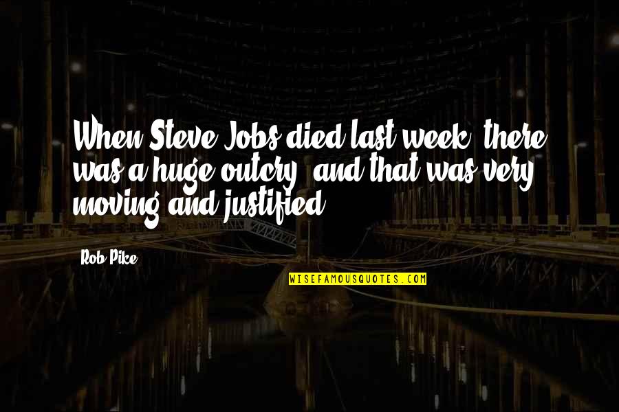 Tsunehiko Yanagihara Quotes By Rob Pike: When Steve Jobs died last week, there was Tsunehiko Yanagihara Quotes By Rob Pike: When Steve Jobs died last week, there was
