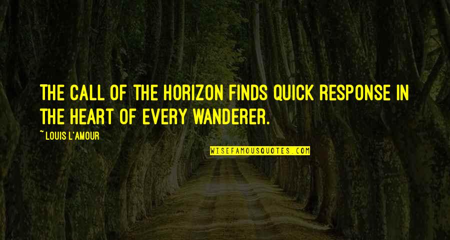 Tsuneo Doraemon Quotes By Louis L'Amour: The call of the horizon finds quick response