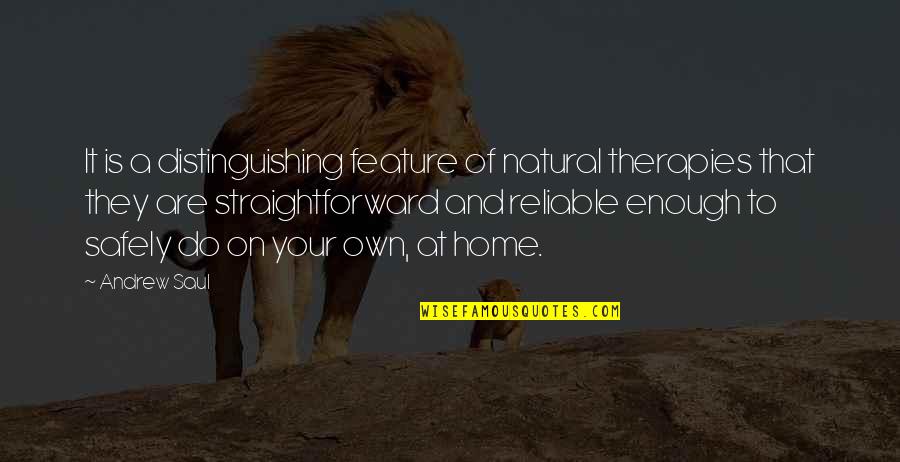 Tsunesaburo Ashitaba Kun Quotes By Andrew Saul: It is a distinguishing feature of natural therapies Tsunesaburo Ashitaba Kun Quotes By Andrew Saul: It is a distinguishing feature of natural therapies