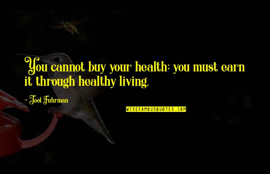 Tsung Quotes By Joel Fuhrman: You cannot buy your health; you must earn