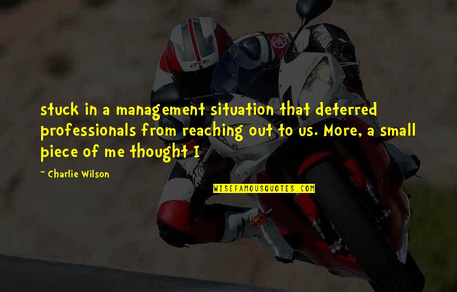 Tsunoda Tools Quotes By Charlie Wilson: stuck in a management situation that deterred professionals