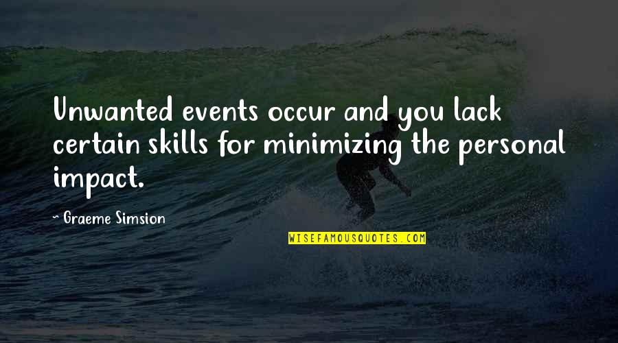 Tsunoda Yuki Quotes By Graeme Simsion: Unwanted events occur and you lack certain skills Tsunoda Yuki Quotes By Graeme Simsion: Unwanted events occur and you lack certain skills