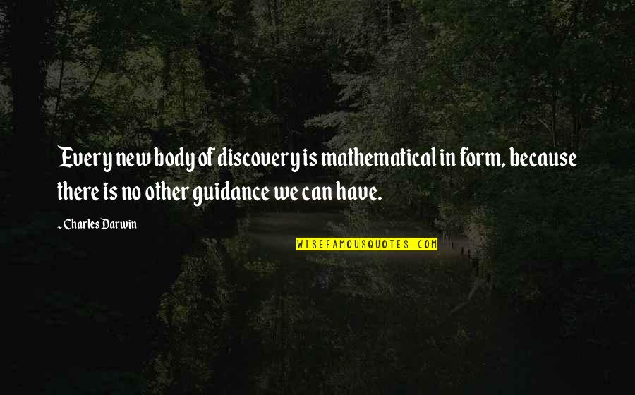 Tsunyi Quotes By Charles Darwin: Every new body of discovery is mathematical in Tsunyi Quotes By Charles Darwin: Every new body of discovery is mathematical in