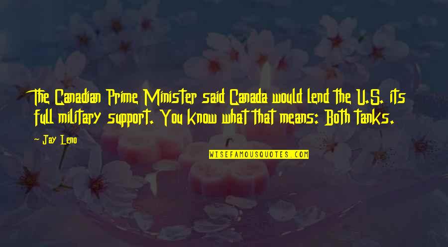 Tsuruda Merch Quotes By Jay Leno: The Canadian Prime Minister said Canada would lend