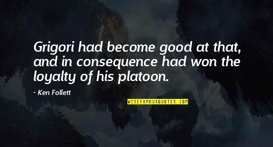 Tsuruno And Rena Quotes By Ken Follett: Grigori had become good at that, and in Tsuruno And Rena Quotes By Ken Follett: Grigori had become good at that, and in