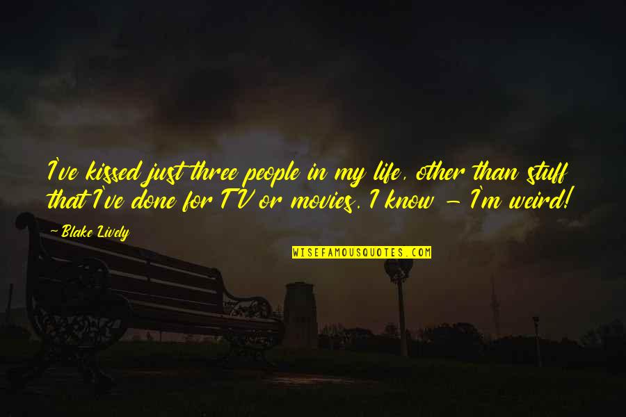 Tsu'tey Quotes By Blake Lively: I've kissed just three people in my life, Tsu'tey Quotes By Blake Lively: I've kissed just three people in my life,