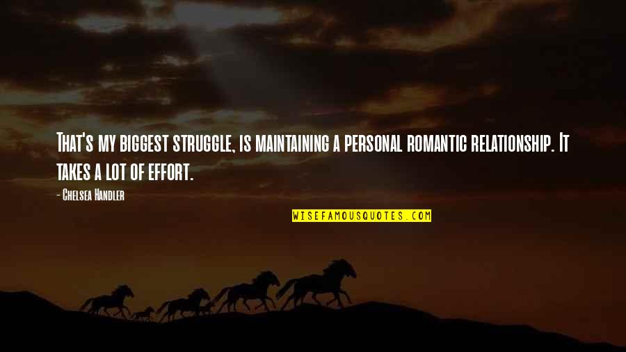 Tsu'tey Quotes By Chelsea Handler: That's my biggest struggle, is maintaining a personal Tsu'tey Quotes By Chelsea Handler: That's my biggest struggle, is maintaining a personal