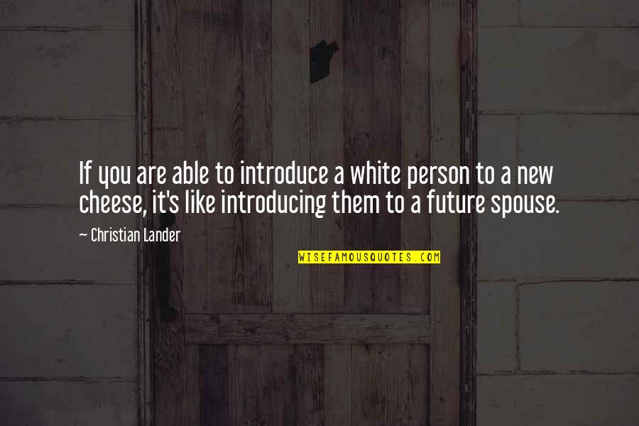 Tsutomu Sekine Quotes By Christian Lander: If you are able to introduce a white Tsutomu Sekine Quotes By Christian Lander: If you are able to introduce a white