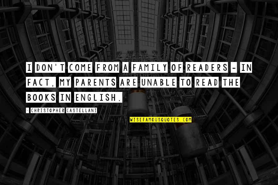 Tsutsumi Sakamoto Quotes By Christopher Castellani: I don't come from a family of readers Tsutsumi Sakamoto Quotes By Christopher Castellani: I don't come from a family of readers