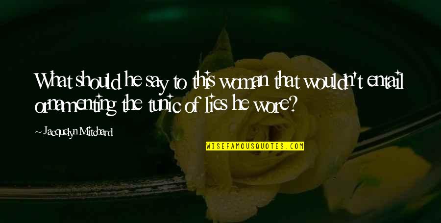 Tsuyama Kihon Quotes By Jacquelyn Mitchard: What should he say to this woman that Tsuyama Kihon Quotes By Jacquelyn Mitchard: What should he say to this woman that